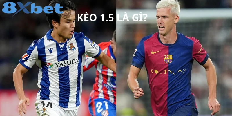 Cách đọc Và Kinh Nghiệm Soi Kèo 1.5 Tại 8xbet