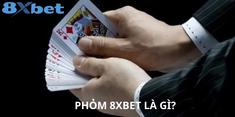 Bật Mí Mẹo Chơi Phỏm 8xbet Hiệu Quả Từ Chuyên Gia Lâu Năm